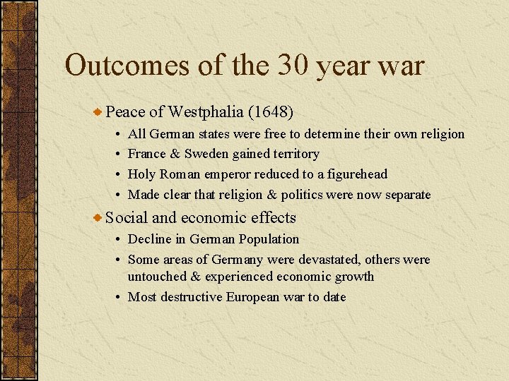 Outcomes of the 30 year war Peace of Westphalia (1648) • • All German