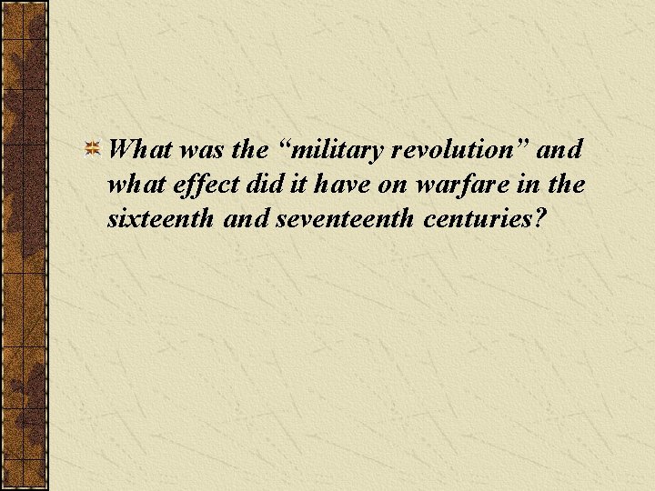 What was the “military revolution” and what effect did it have on warfare in