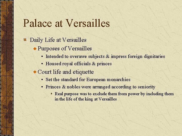 Palace at Versailles Daily Life at Versailles Purposes of Versailles • Intended to overawe