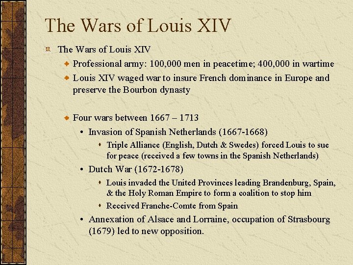 The Wars of Louis XIV Professional army: 100, 000 men in peacetime; 400, 000