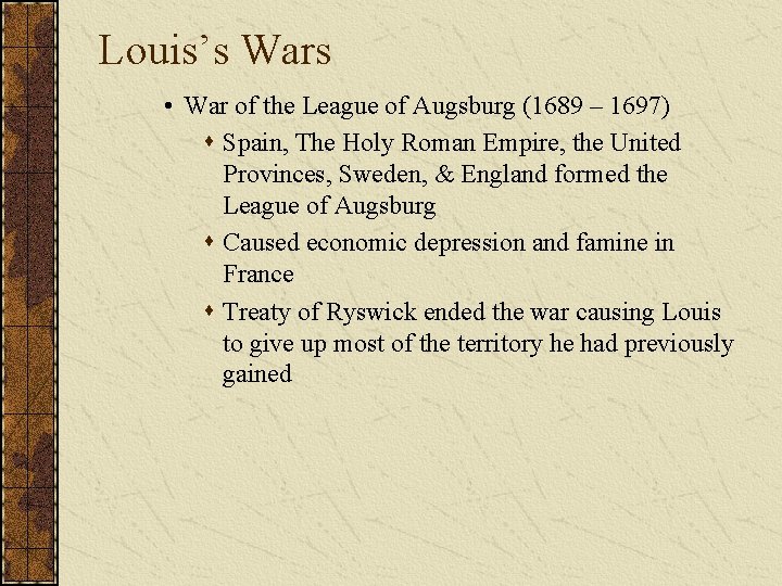 Louis’s Wars • War of the League of Augsburg (1689 – 1697) s Spain,
