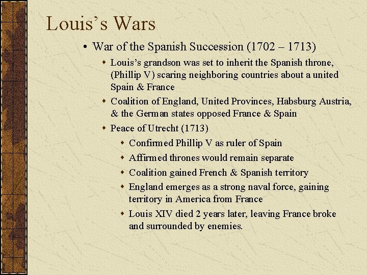 Louis’s Wars • War of the Spanish Succession (1702 – 1713) s Louis’s grandson