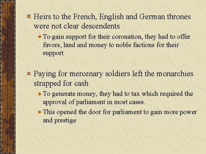 Heirs to the French, English and German thrones were not clear descendents To gain