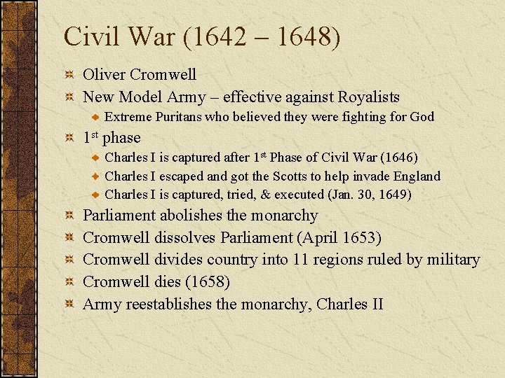 Civil War (1642 – 1648) Oliver Cromwell New Model Army – effective against Royalists