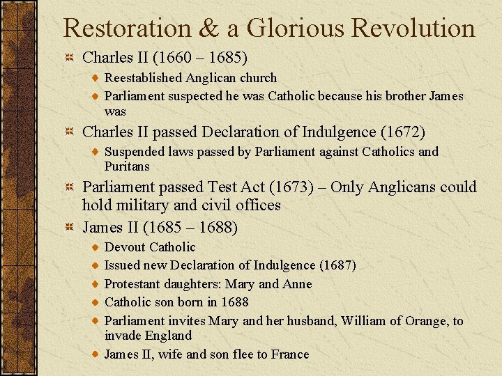 Restoration & a Glorious Revolution Charles II (1660 – 1685) Reestablished Anglican church Parliament
