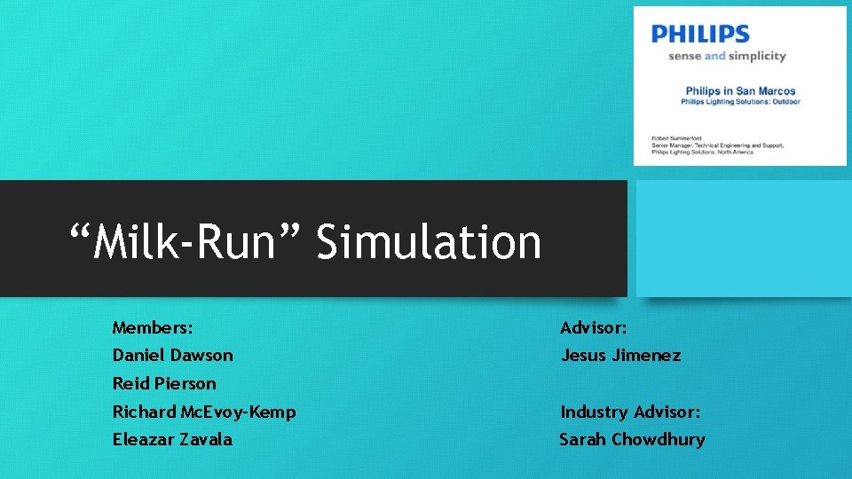 “Milk-Run” Simulation Members: Advisor: Daniel Dawson Jesus Jimenez Reid Pierson Richard Mc. Evoy-Kemp Industry