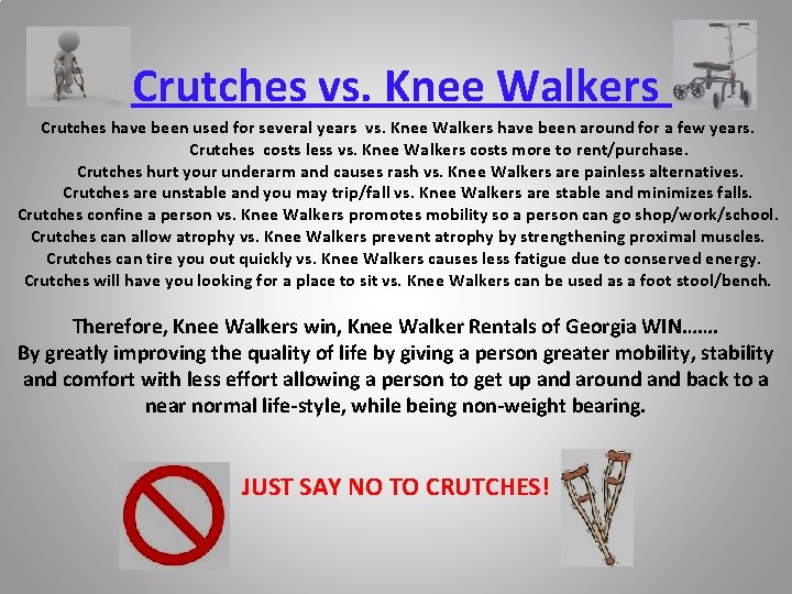 Crutches vs. Knee Walkers Crutches have been used for several years vs. Knee Walkers