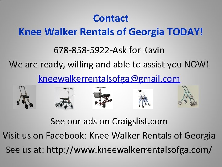 Contact Knee Walker Rentals of Georgia TODAY! 678 -858 -5922 -Ask for Kavin We