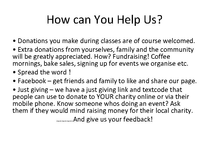 How can You Help Us? • Donations you make during classes are of course How can You Help Us? • Donations you make during classes are of course