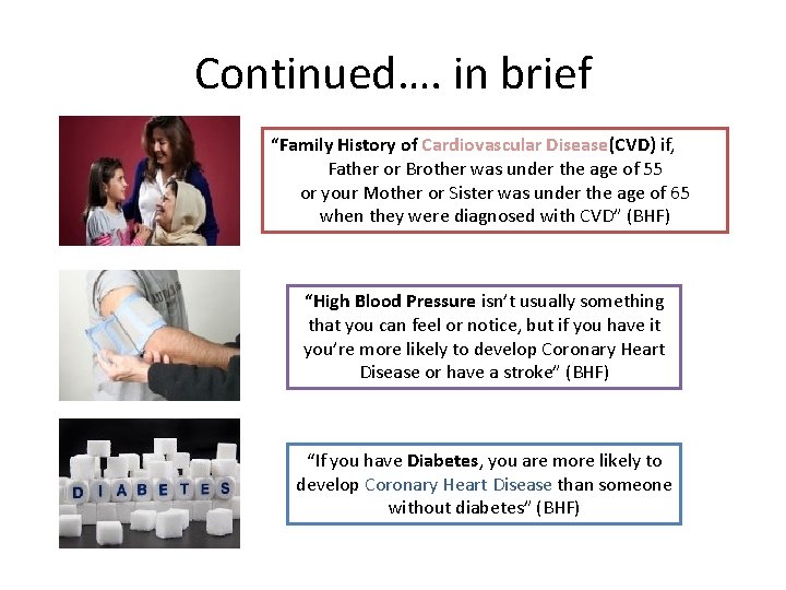 Continued…. in brief “Family History of Cardiovascular Disease(CVD) if, Father or Brother was under Continued…. in brief “Family History of Cardiovascular Disease(CVD) if, Father or Brother was under