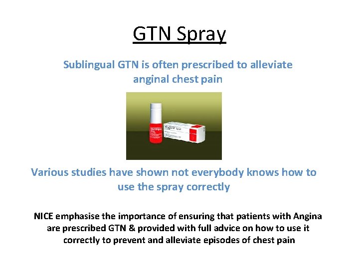 GTN Spray Sublingual GTN is often prescribed to alleviate anginal chest pain Various studies GTN Spray Sublingual GTN is often prescribed to alleviate anginal chest pain Various studies