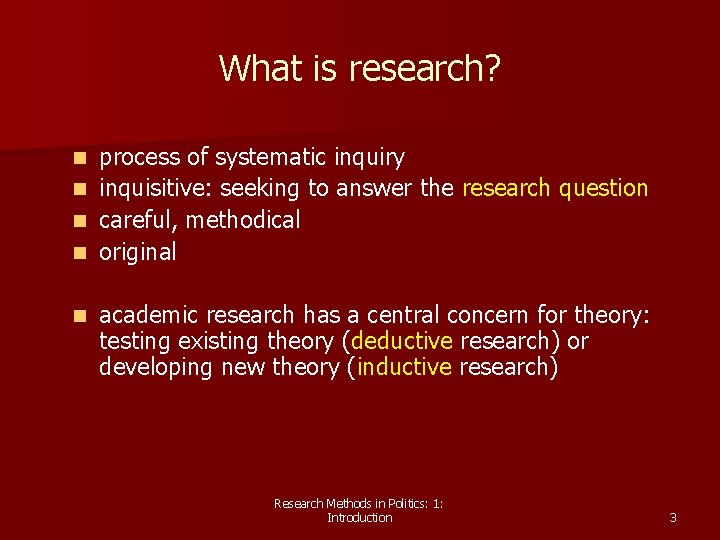 What is research? n n n process of systematic inquiry inquisitive: seeking to answer