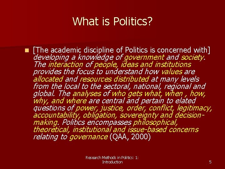 What is Politics? n [The academic discipline of Politics is concerned with] developing a