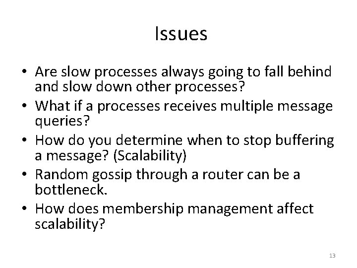  Issues • Are slow processes always going to fall behind and slow down