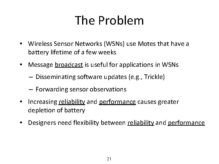 The Problem • Wireless Sensor Networks (WSNs) use Motes that have a battery lifetime
