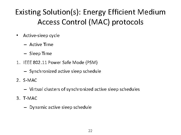 Existing Solution(s): Energy Efficient Medium Access Control (MAC) protocols • Active-sleep cycle – Active