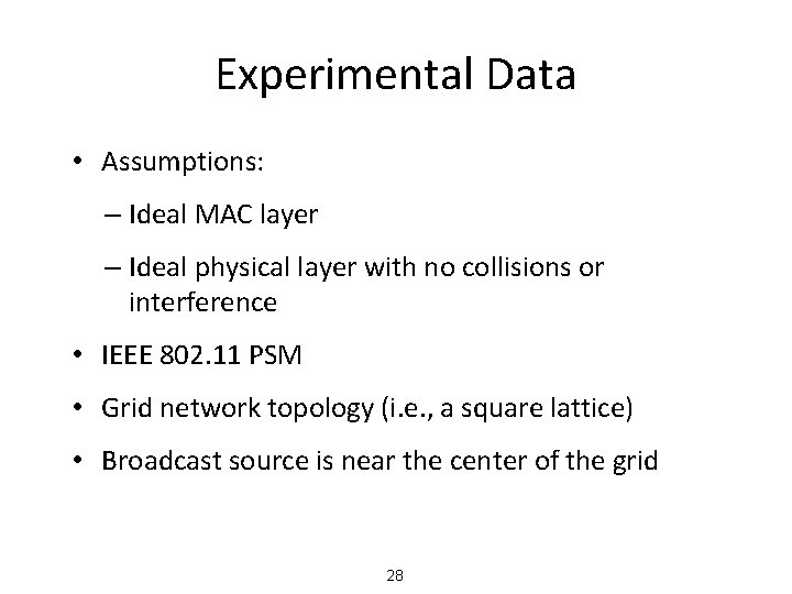 Experimental Data • Assumptions: – Ideal MAC layer – Ideal physical layer with no