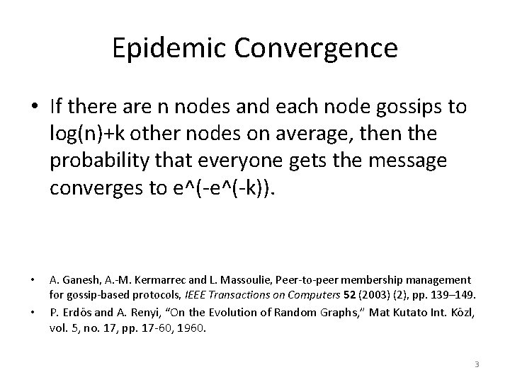 Epidemic Convergence • If there are n nodes and each node gossips to log(n)+k