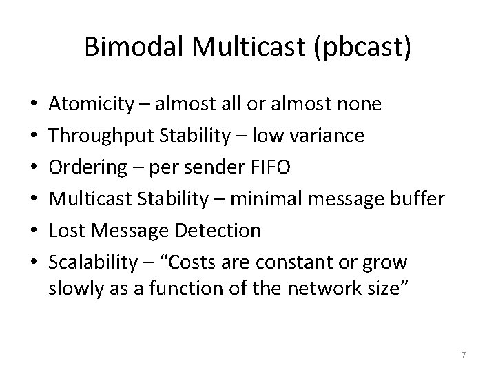 Bimodal Multicast (pbcast) • • • Atomicity – almost all or almost none Throughput