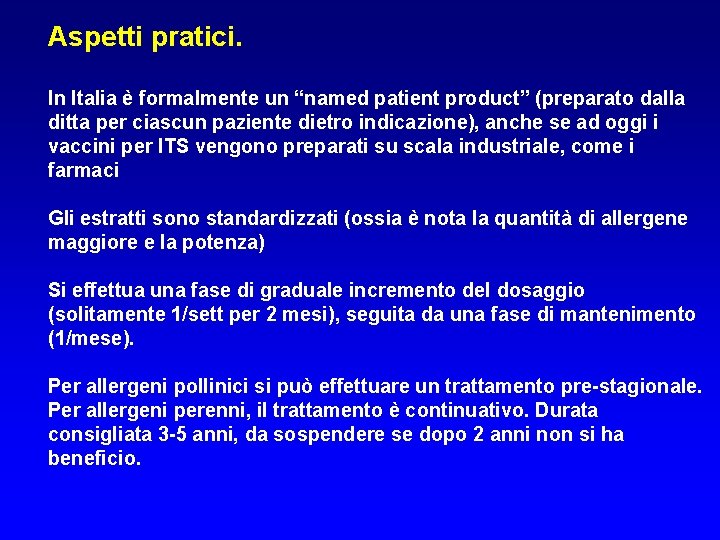 Aspetti pratici. In Italia è formalmente un “named patient product” (preparato dalla ditta per