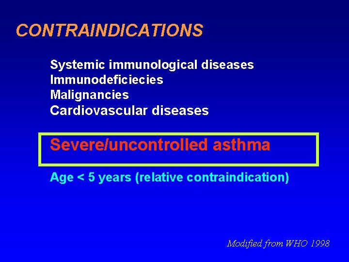 CONTRAINDICATIONS Systemic immunological diseases Immunodeficiecies Malignancies Cardiovascular diseases Severe/uncontrolled asthma Age < 5 years