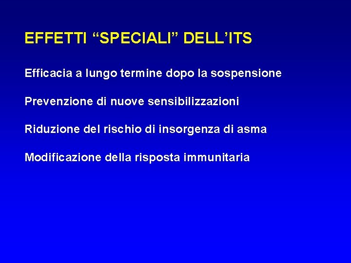 EFFETTI “SPECIALI” DELL’ITS Efficacia a lungo termine dopo la sospensione Prevenzione di nuove sensibilizzazioni