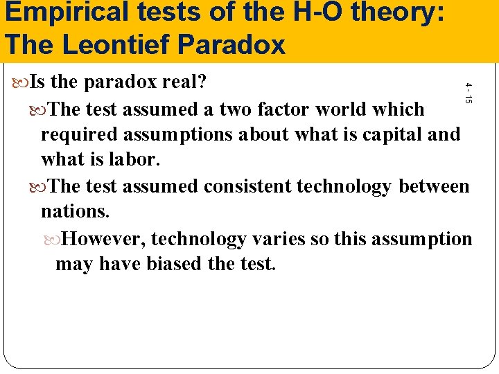 Empirical tests of the H-O theory: The Leontief Paradox The test assumed a two