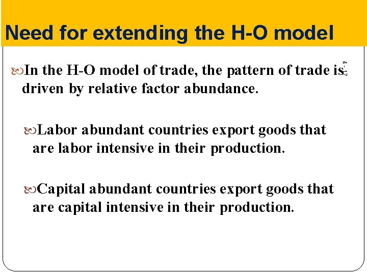 Need for extending the H-O model 4 - 17 In the H-O model of