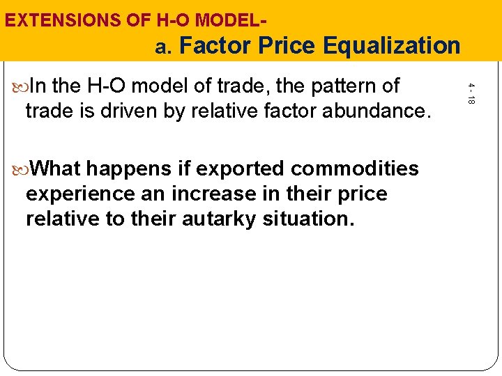 EXTENSIONS OF H-O MODEL- a. Factor Price Equalization trade is driven by relative factor