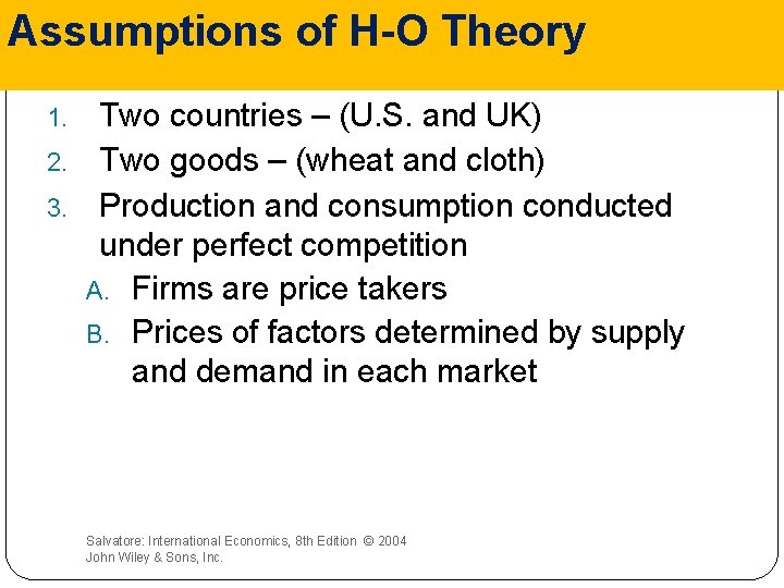 Assumptions of H-O Theory 1. 2. 3. Two countries – (U. S. and UK)