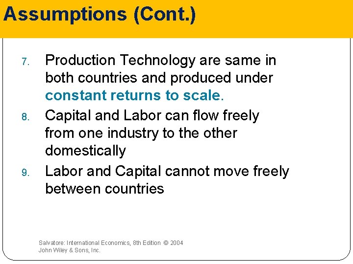 Assumptions (Cont. ) 7. 8. 9. Production Technology are same in both countries and