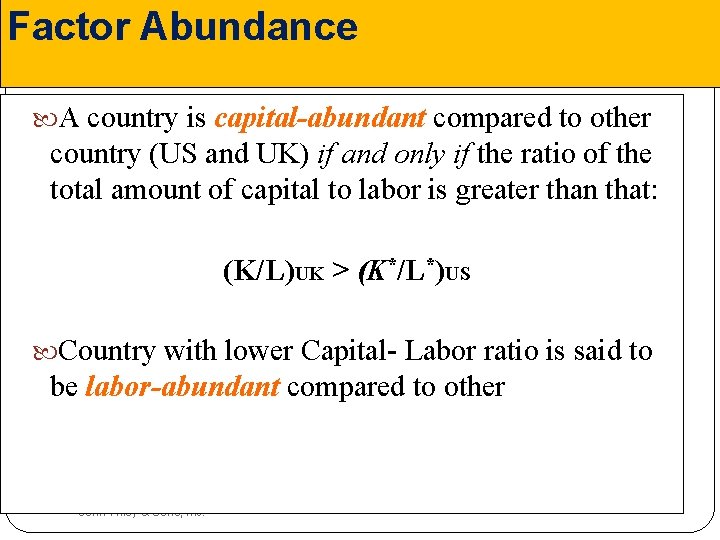 Factor Abundance A country is capital-abundant compared to other country (US and UK) if