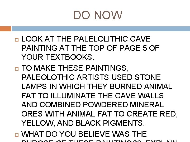 DO NOW LOOK AT THE PALELOLITHIC CAVE PAINTING AT THE TOP OF PAGE 5