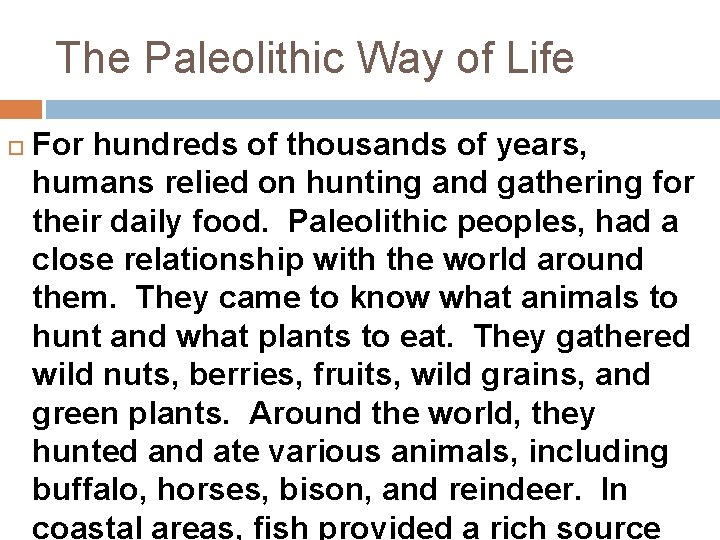 The Paleolithic Way of Life For hundreds of thousands of years, humans relied on