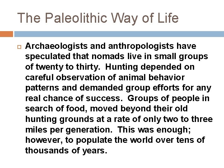 The Paleolithic Way of Life Archaeologists and anthropologists have speculated that nomads live in