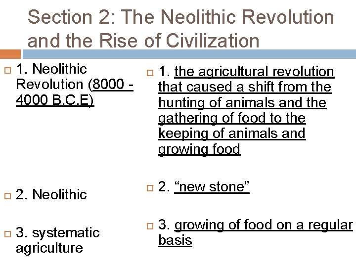 Section 2: The Neolithic Revolution and the Rise of Civilization 1. Neolithic Revolution (8000