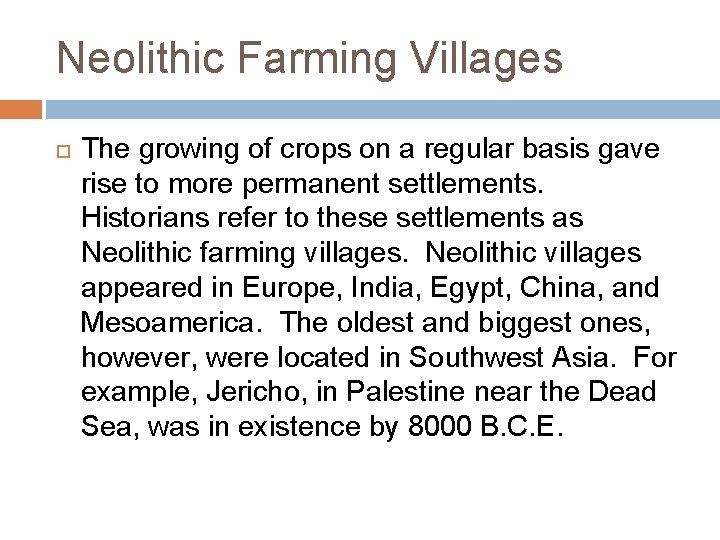 Neolithic Farming Villages The growing of crops on a regular basis gave rise to