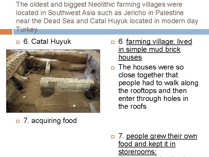 The oldest and biggest Neolithic farming villages were located in Southwest Asia such as