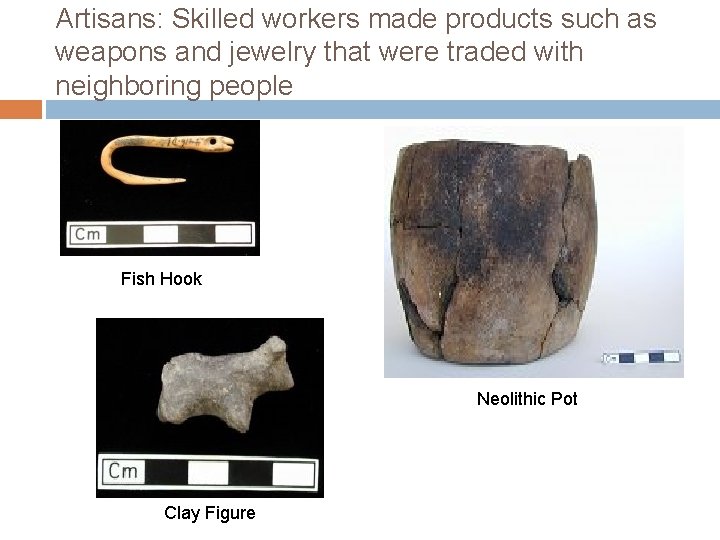 Artisans: Skilled workers made products such as weapons and jewelry that were traded with