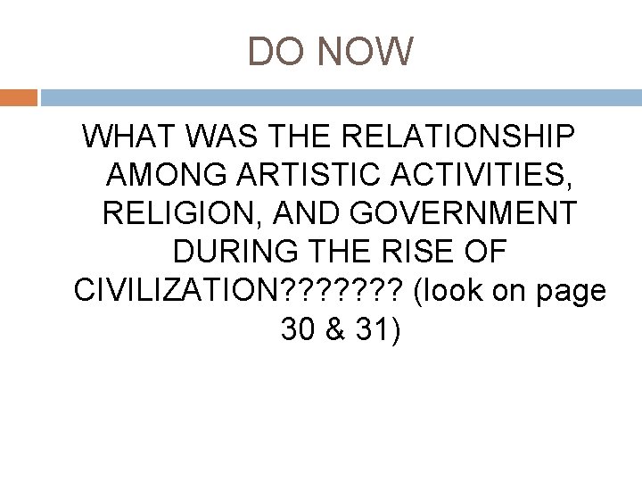 DO NOW WHAT WAS THE RELATIONSHIP AMONG ARTISTIC ACTIVITIES, RELIGION, AND GOVERNMENT DURING THE