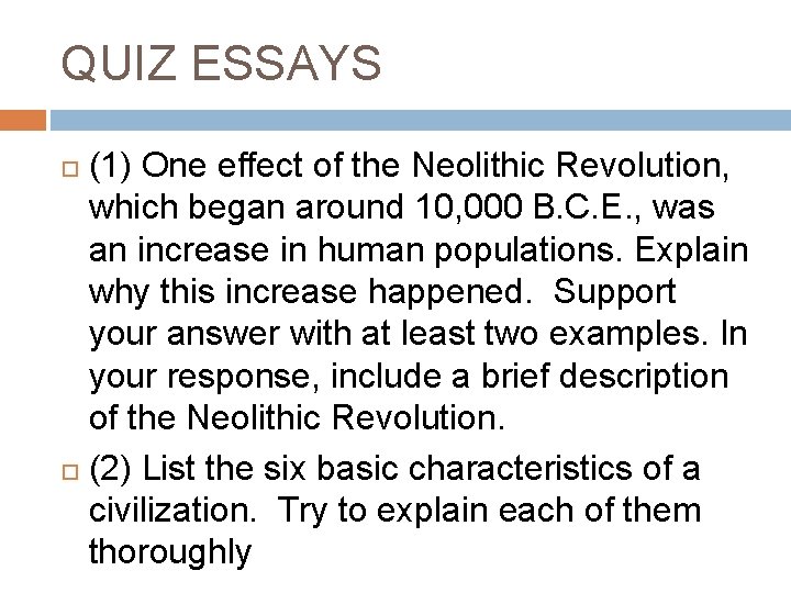 QUIZ ESSAYS (1) One effect of the Neolithic Revolution, which began around 10, 000