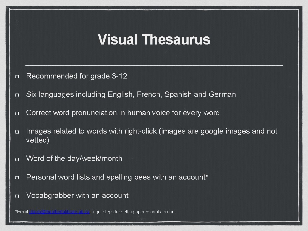Visual Thesaurus Recommended for grade 3 -12 Six languages including English, French, Spanish and