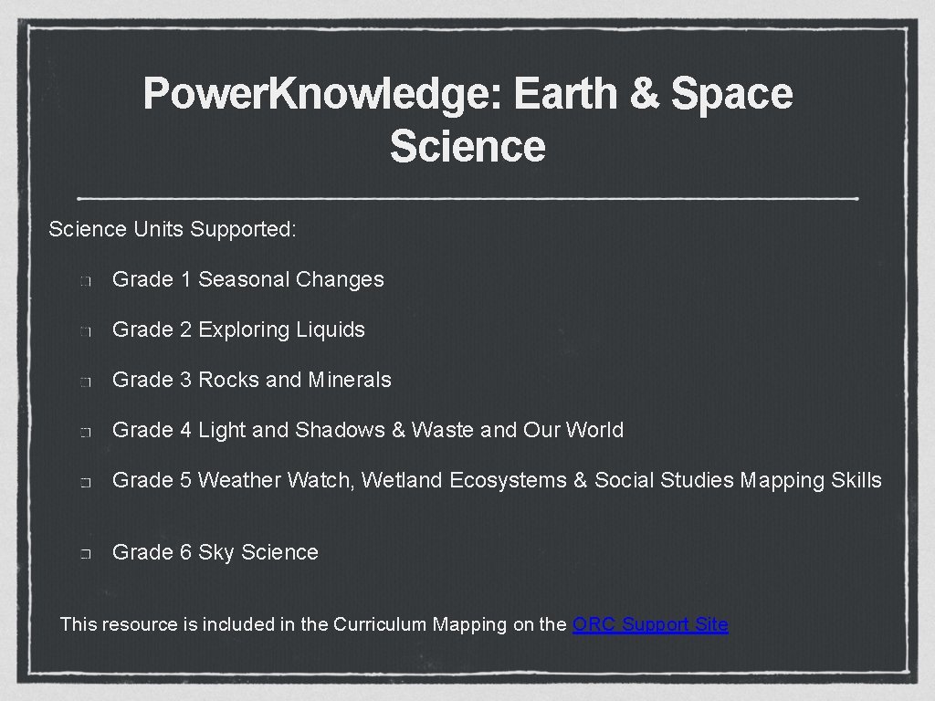 Power. Knowledge: Earth & Space Science Units Supported: Grade 1 Seasonal Changes Grade 2