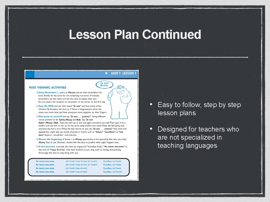 Lesson Plan Continued • Easy to follow, step by step lesson plans • Designed