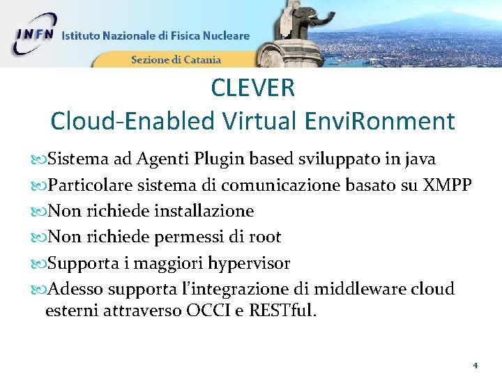 CLEVER Cloud-Enabled Virtual Envi. Ronment Sistema ad Agenti Plugin based sviluppato in java Particolare