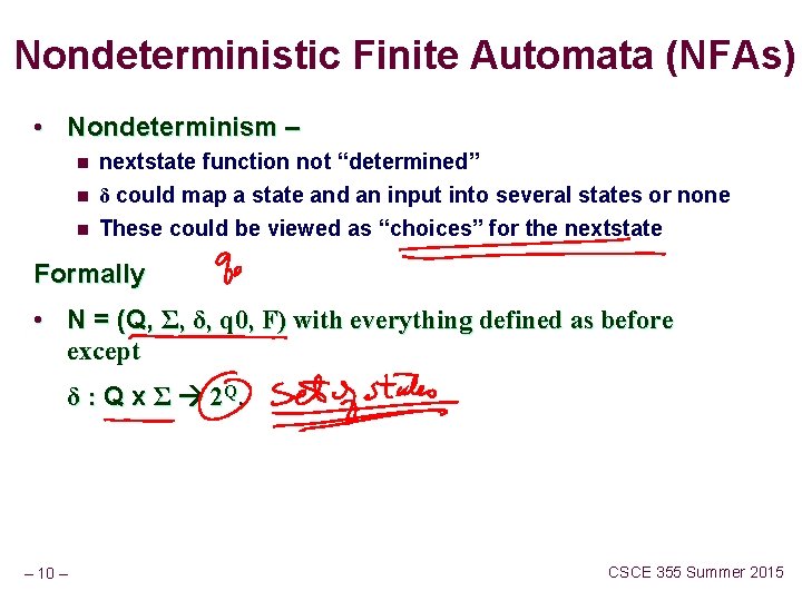 Nondeterministic Finite Automata (NFAs) • Nondeterminism – n nextstate function not “determined” δ could