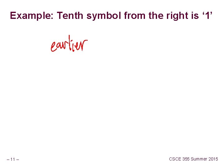 Example: Tenth symbol from the right is ‘ 1’ – 11 – CSCE 355