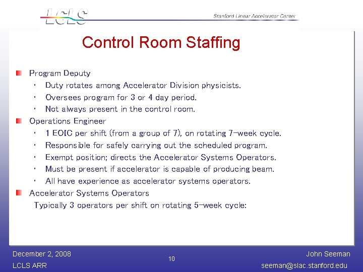 Control Room Staffing Program Deputy • Duty rotates among Accelerator Division physicists. • Oversees