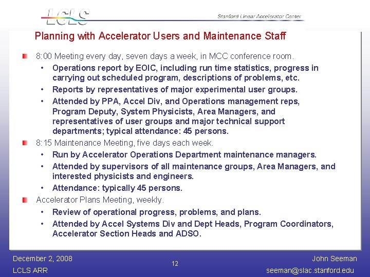 Planning with Accelerator Users and Maintenance Staff 8: 00 Meeting every day, seven days