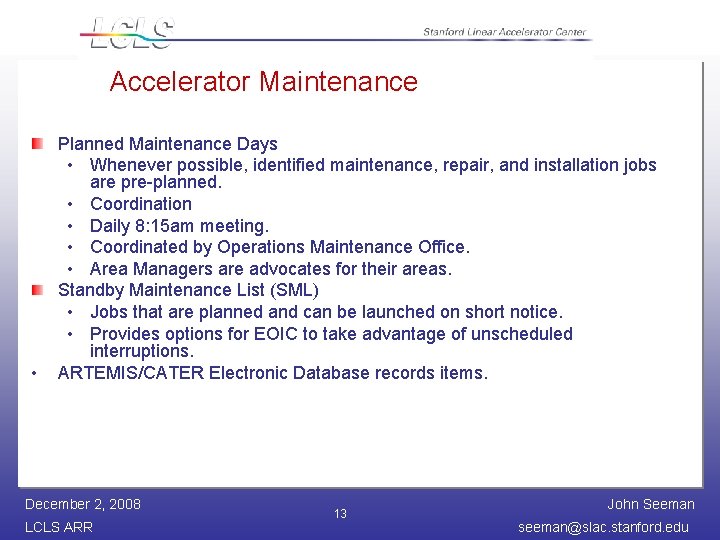 Accelerator Maintenance • Planned Maintenance Days • Whenever possible, identified maintenance, repair, and installation